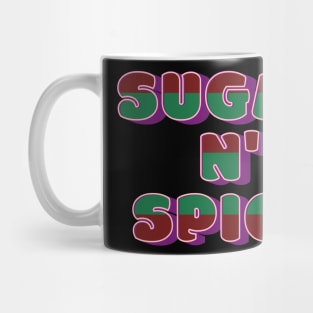 Sugar N' Spice And All Things Nice Mug